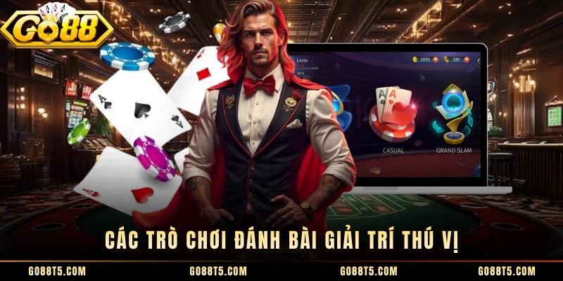 Các trò chơi đánh bài giải trí thú vị 
