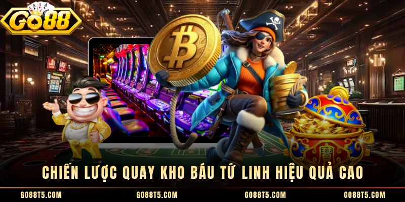 Chiến lược quay Kho Báu Tứ Linh hiệu quả cao