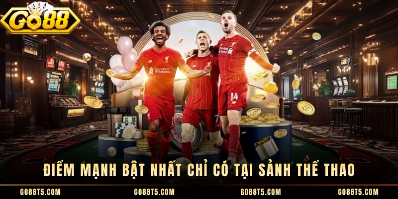 Điểm mạnh bật nhất chỉ có tại sảnh thể thao