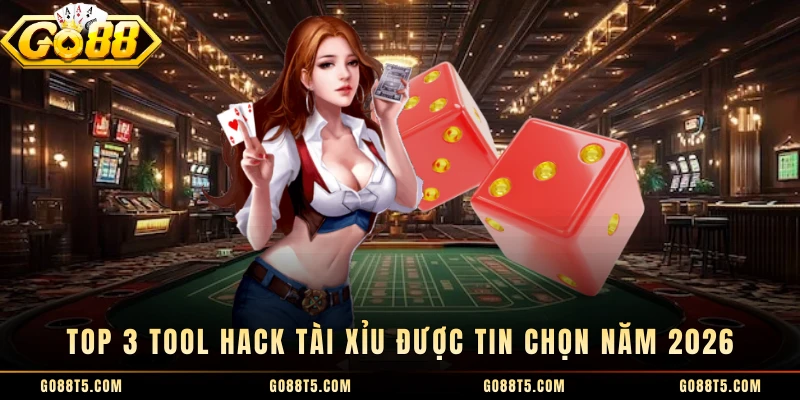 TOP 3 tool hack Tài Xỉu được tin chọn năm 2026